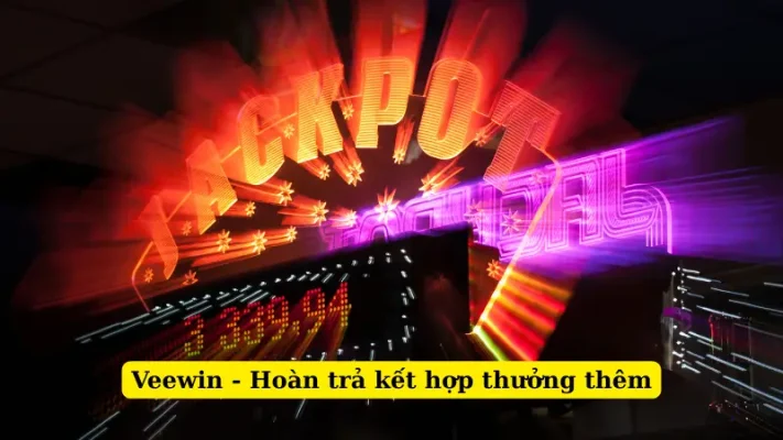 Veewin - Hoàn trả kết hợp thưởng thêm